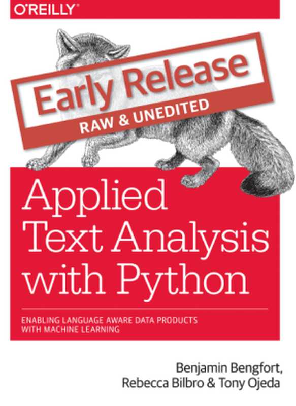 Applied Text Analysis with Python： Enabling Language Aware Data products with Machine Learning Early Release（Benjamin Bengfort， Rebecca Bilbro & Tony Ojeda）（O