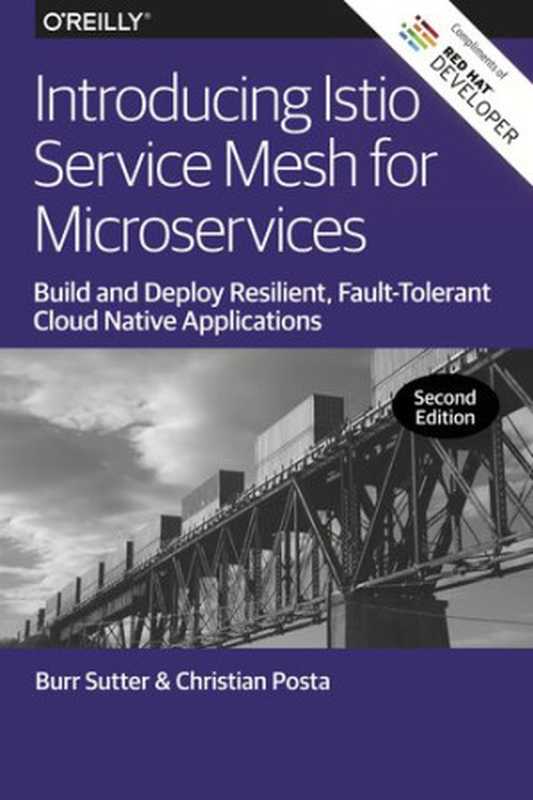 Introducing Istio Service Mesh for Microservices： Build and Deploy Resilient， Fault-Tolerant Cloud Native Applications（Burr Sutter， Christian Posta）（O