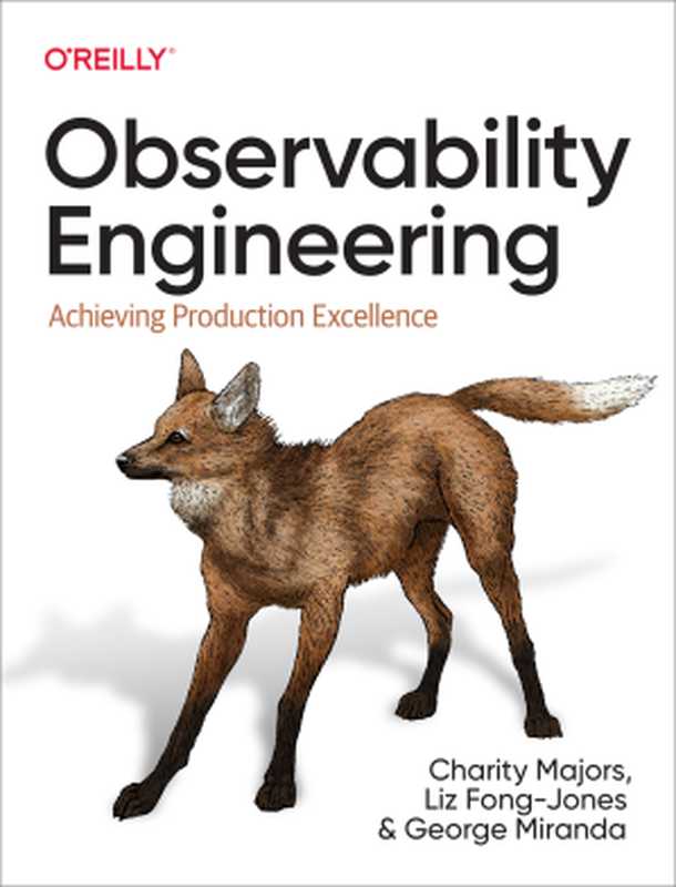 Observability Engineering（Charity Majors & Liz Fong-Jones & George Miranda）（O