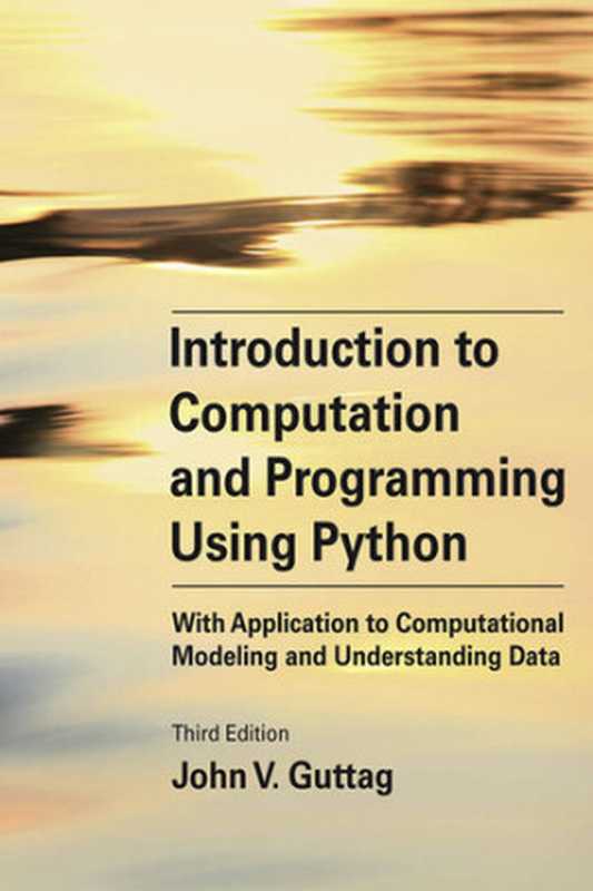 Introduction to Computation and Programming Using Python， 3rd Edition（John V. Guttag）（MIT Press 2021）