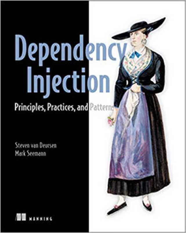 Dependency Injection Principles， Practices， and Patterns（Mark Seemann， Steven van Deursen）（Manning Publications 2019）