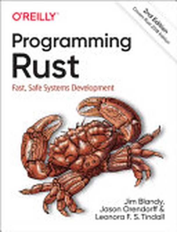 Programming Rust： Fast， Safe Systems Development（Jim Blandy; Jason Orendorff; Leonora F.S. Tindall）（O