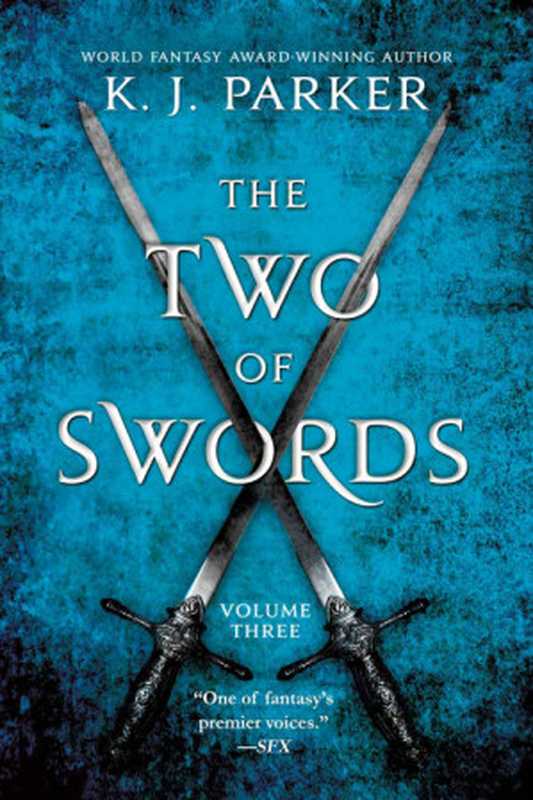 The Two of Swords： Volume Three（K. J. Parker）（Orbit 2017）