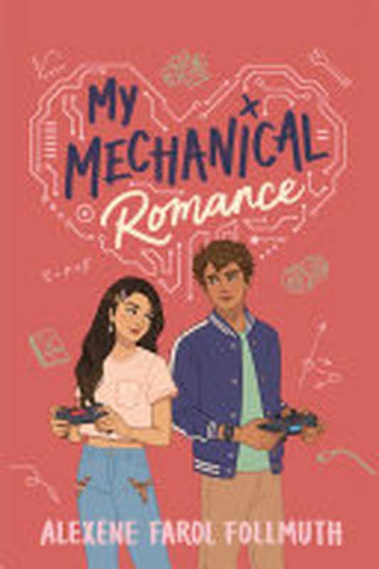 My Mechanical Romance（Alexene Farol Follmuth， Olivie Blake）（Holiday House 2022）