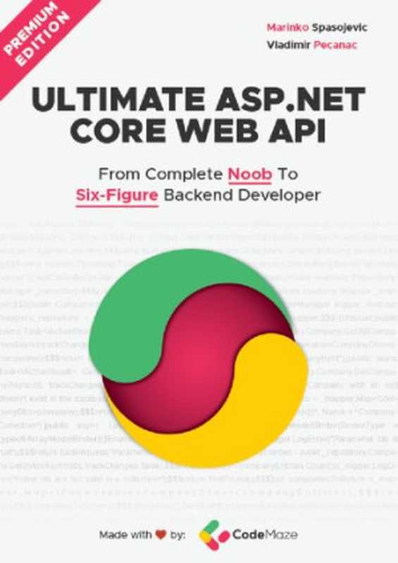 Ultimate ASP.NET Core Web API（Marinko Spasojevic， Vladimir Pecanac）（CodeMaze 2021）