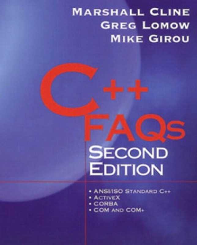 C++ FAQs： Includes index（Cline， Marshall P.; Girou， Mike; Lomow， Greg A）（Addison-Wesley Professional 1998）