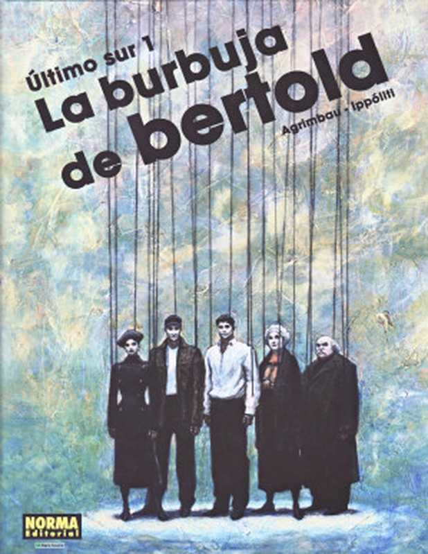 La burbuja de Bertold（Diego Agrimbau， Gabriel Ippólitti）（Norma 2007）