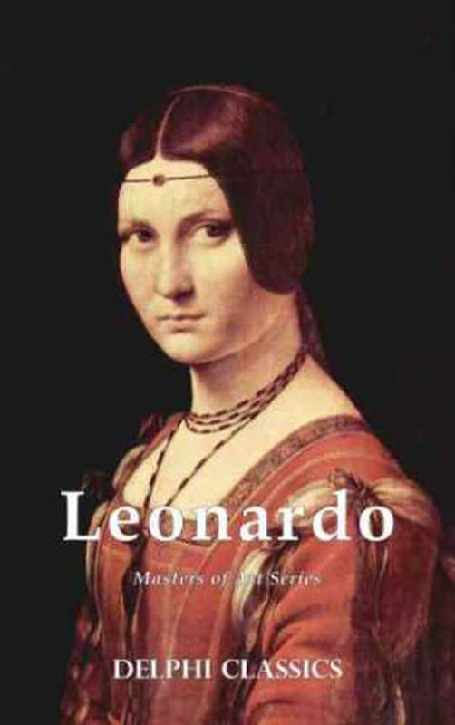 Delphi Complete Works of Leonardo da Vinci（Leonardo da Vinci， Peter Bryant）（Delphi Classics 2014）