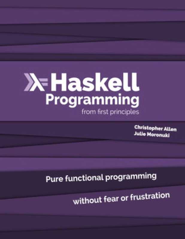 Haskell Programming from First Principles（Chris Allen， Julie Moronuki）（2017）