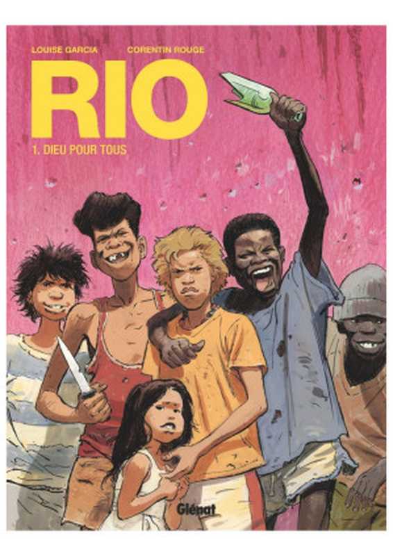 Rio - T1 - Dieu pour tous（Louise Garcia， Corentin Rouge）（Glénat 2016）