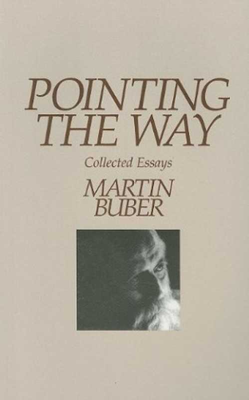 Pointing the Way： Collected Essays（Martin Buber）（Humanity Books 1999）