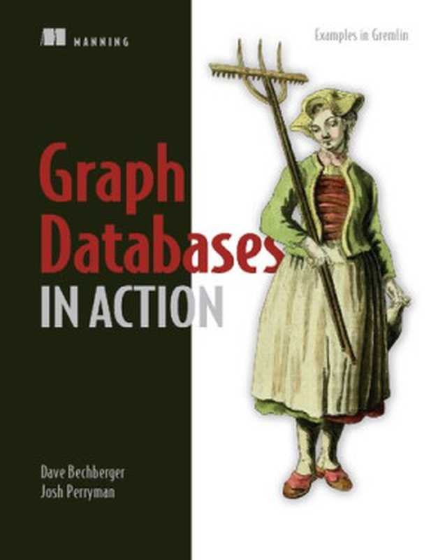 Graph Databases in Action（Dave Bechberger， Josh Perryman）（Manning Publications 2020）