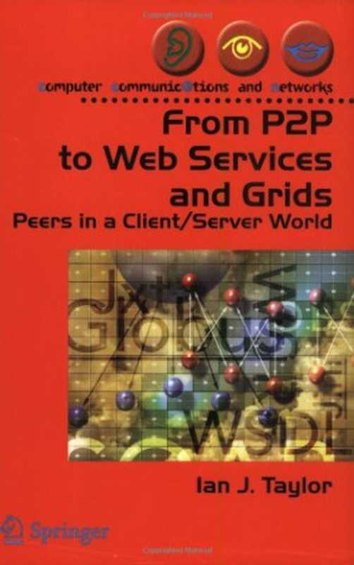 From P2P to Web services and grids： peers in a client server world（Ian J. Taylor， Andrew Harrison）（Springer 2005）