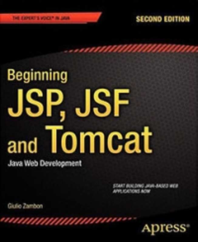 Beginning JSP， JSF and Tomcat， 2nd Edition： Java Web Development（Giulio Zambon）（Apress 2012）