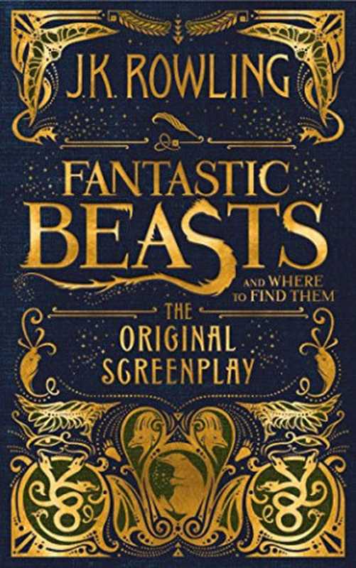 Fantastic Beasts and Where to Find Them [Original Screenplay #1]（J.K. Rowling）（Arthur A. Levine Books 2016）