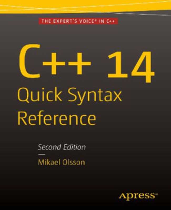 C++ 14 Quick Syntax Reference， 2nd Edition（Mikael Olsson）（Apress 2015）