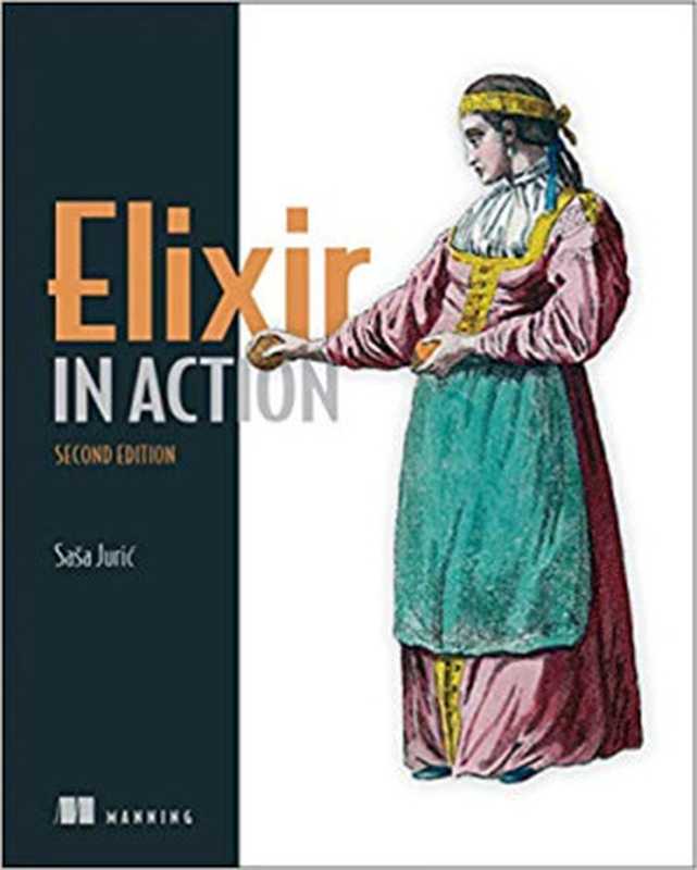 Elixir in Action， Second Edition（Saša Jurić; [Sasa Juric]）（Manning Publications 2019）