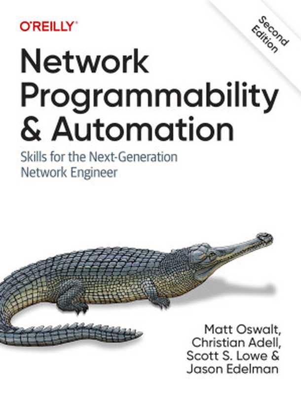 Network Programmability and Automation： Skills for the Next-Generation Network Engineer， 2nd Edition（Matt Oswalt， Christian Adell， Scott S. Lowe， Jason Edelman）（O