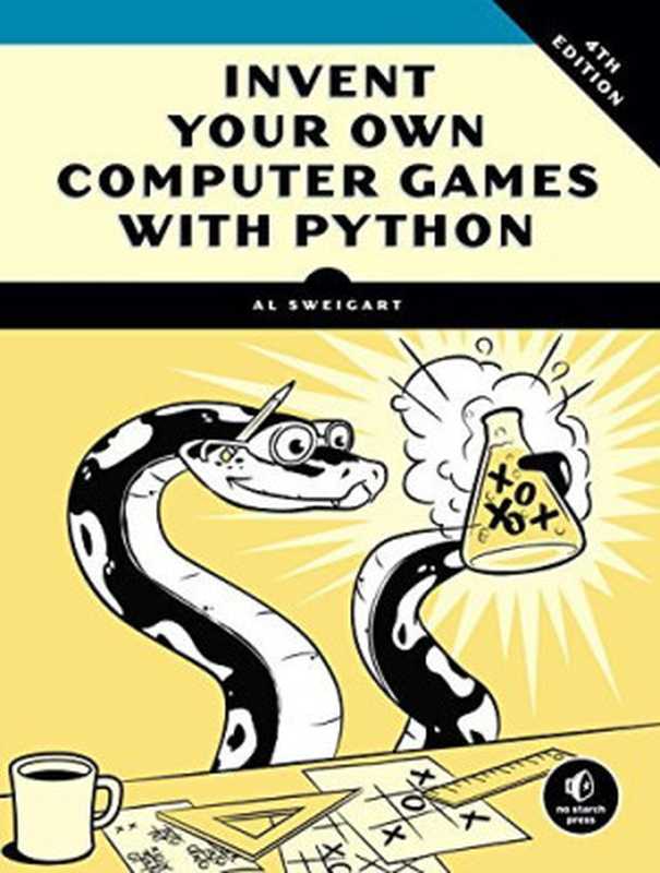 Invent Your Own Computer Games with Python， 4th Edition（Al Sweigart）（No Starch Press 2016）