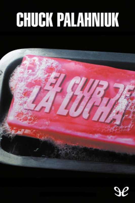 El club de la lucha（Chuck Palahniuk）（1996）