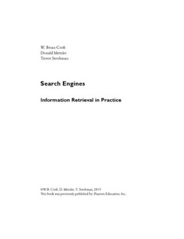 Search Engines： Information Retrieval in Practice（W. Bruce Croft， Donald Metzler， Trevor Strohman）（Pearson 2009）