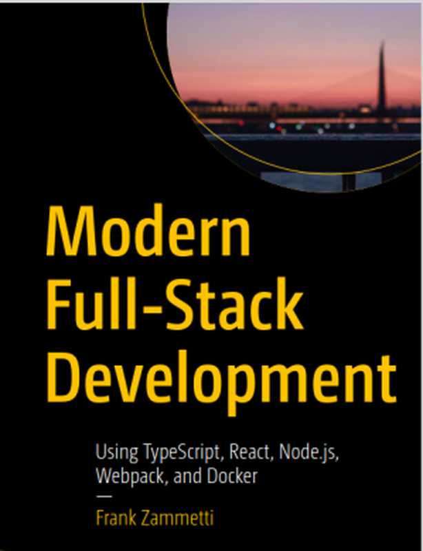 现代全栈开发 使用 TypeScript、React、Node.js、webpack 和 Docker（Frank Zammetti）（apress 2023）