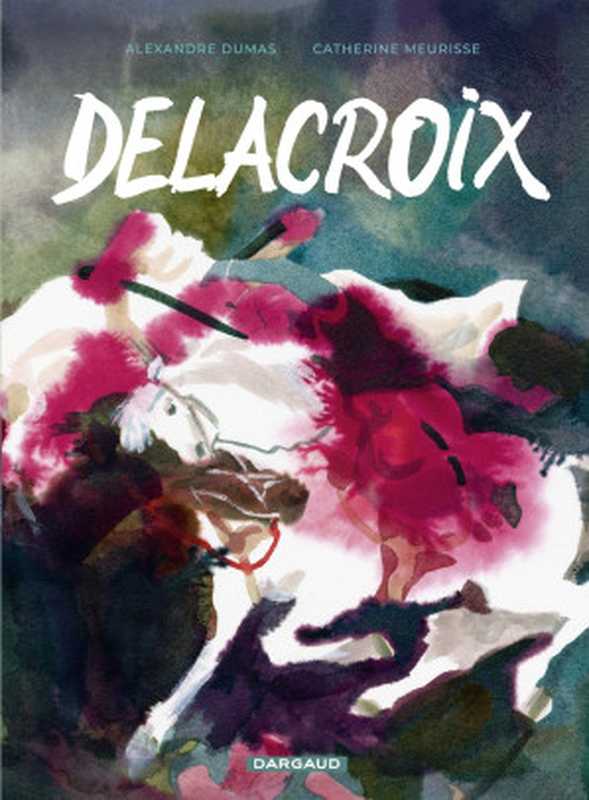 Delacroix（Catherine Meurisse）（Dargaud 2019）