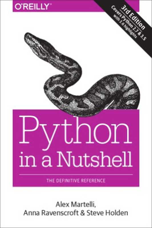 Python in a Nutshell. A Desktop Quick Reference（Alex Martelli， Anna Ravenscroft， Steve Holden）（O