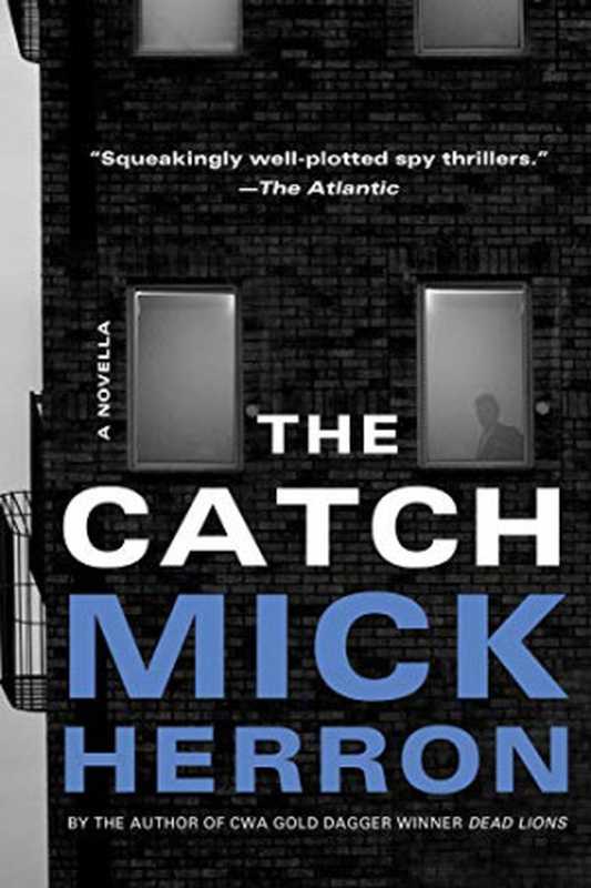 The Catch： A Novella (Slough House)（Herron， Mick）（Soho Crime 2020）