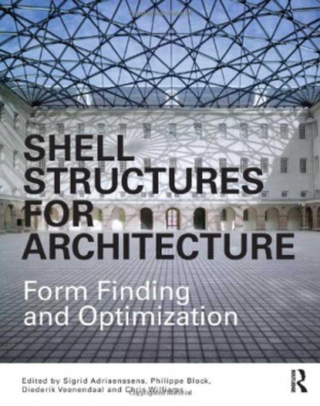 Shell Structures for Architecture： Form Finding and Optimization（Sigrid Adriaenssens， Philippe Block， Diederik Veenendaal， Chris Williams）（Routledge 2014）