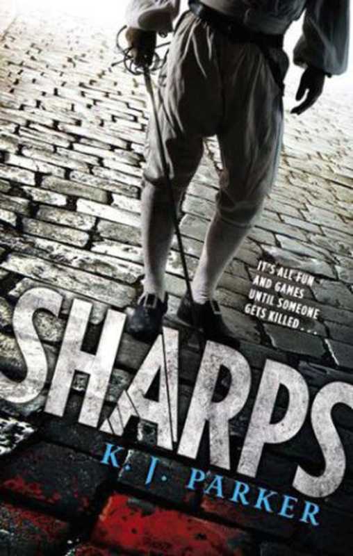 Sharps（K. J. Parker）（Hachette Littlehampton 2012）