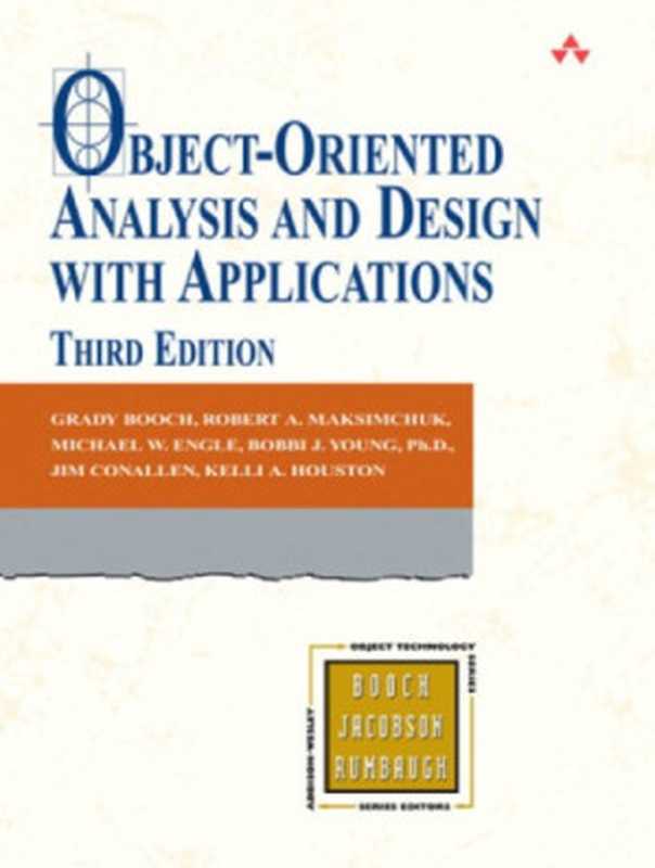 Object-oriented analysis and design with applications（Booch， Grady;Maksimchuk， Robert A;Engle， Michael W;Young， Bobbi J）（Addison-Wesley Professional 2007）