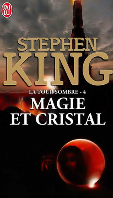 La Tour Sombre (Tome 4) - Magie et Cristal（Stephen King）（J