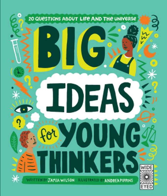 Big Ideas for Young Thinkers： 25 Questions About Life and the Universe（Jamia Wilson）（Quarto Publishing Group UK 2018）