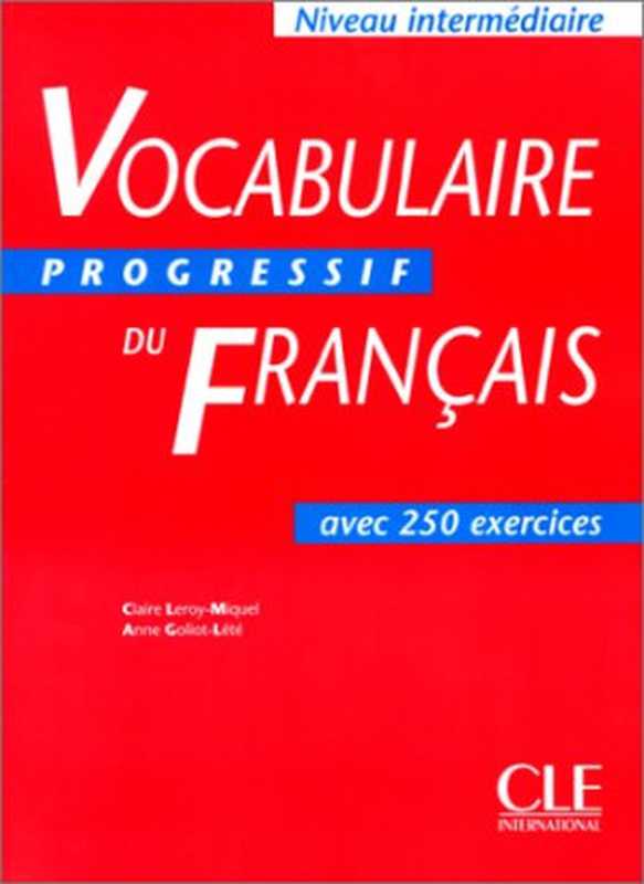 Vocabulaire progressif du Français（Claire Miquel， Anne Goliot-Lété）（CLE international 2011）