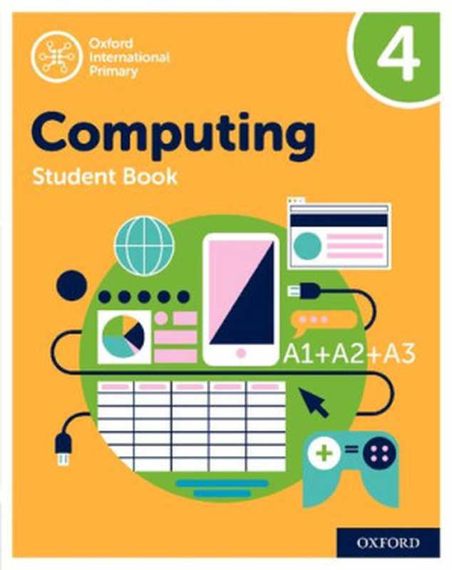 Oxford International Primary Computing： Student Book 4 (Oxford International Computing)（Alison Page， Karl Held， Diane Levine， Howard Lincoln）（OUP Oxford 2019）