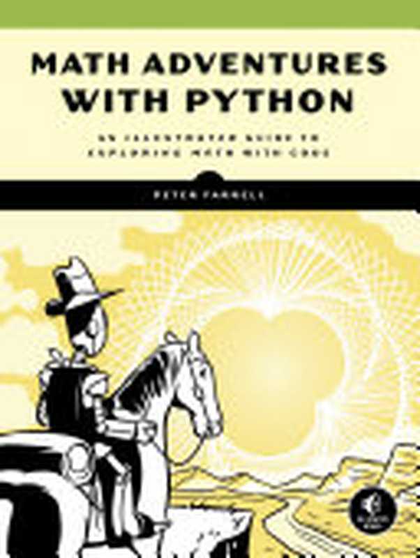 Math Adventures with Python： An Illustrated Guide to Exploring Math with Code（Peter Farrell）（No Starch Press 2019）