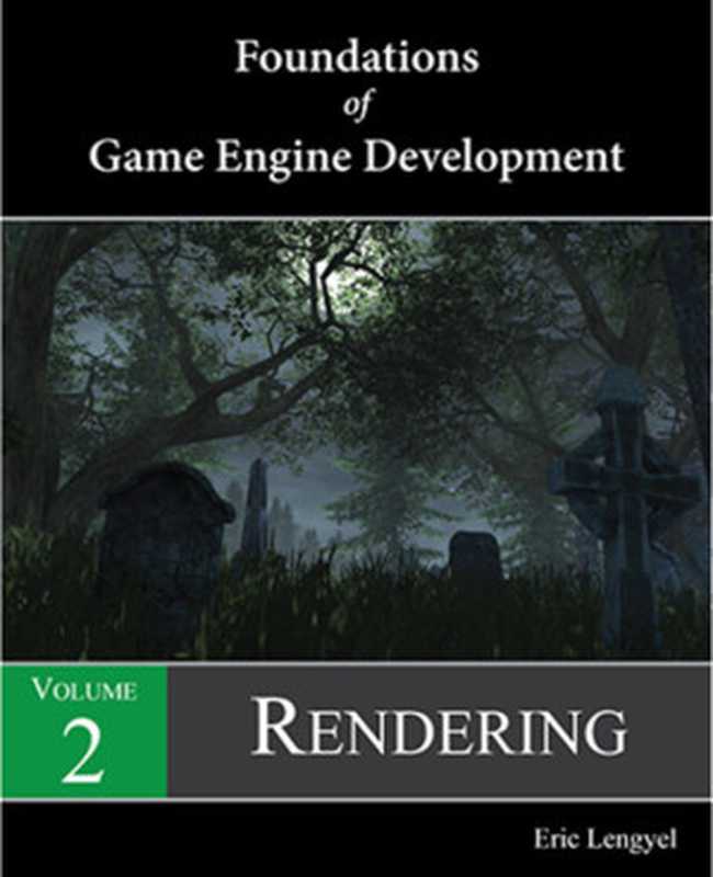 Foundations of Game Engine Development Volume 2 Rendering（Eric Lengyel）（Terathon Software 2019）