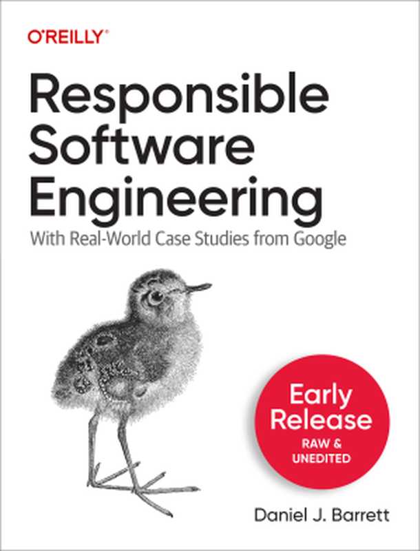 Responsible Software Engineering： With Real-World Case Studies from Google (Early Release)（Daniel J. Barrett）（O