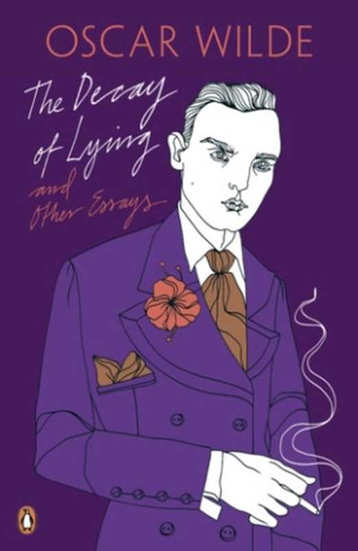 The Decay of Lying： And Other Essays（Oscar Wilde）（Penguin UK 2010）