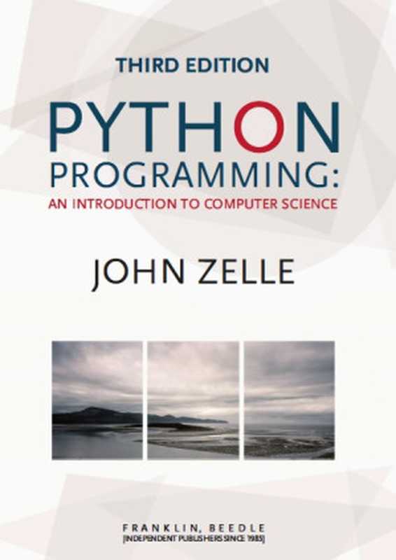 Python Programming： An Introduction to Computer Science（John M. Zelle）（Franklin， Beedle & Associates Incorporated 2016）