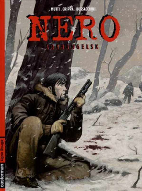 Nero， Tome 2： Arkhangelsk（Alex Crippa， Andrea Mutti）（CASTERMAN 2007）