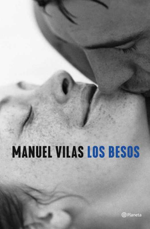 Los besos（Manuel Vilas）（Planeta 2021）