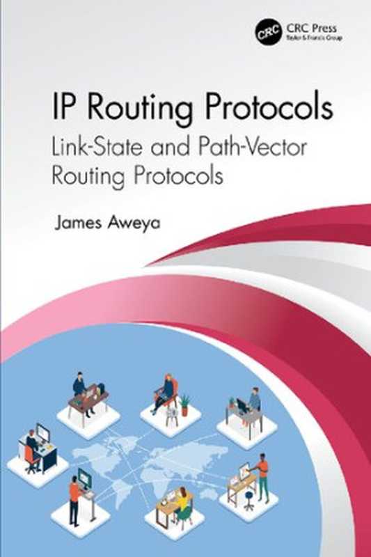 IP Routing Protocols： Fundamentals and Distance-Vector Routing Protocols（James Aweya）（CRC Press 2021）