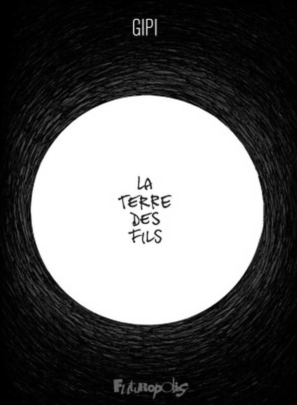 La Terre des fils（Gipi）（Futuropolis 2017）