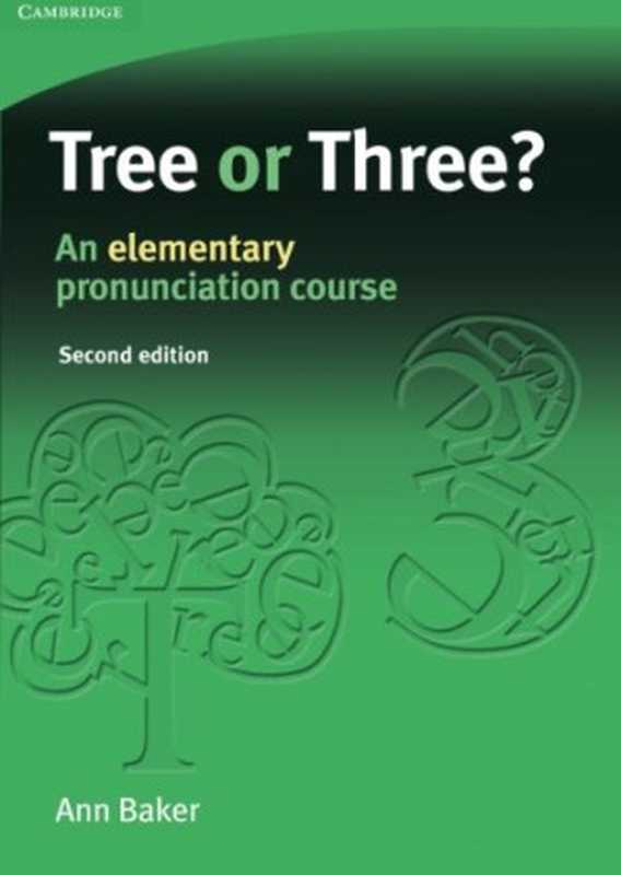 Tree or Three  - AN ELEMENTARY PRONUNCIATION COURSE（Ann Baker）（Cambridge University Press）