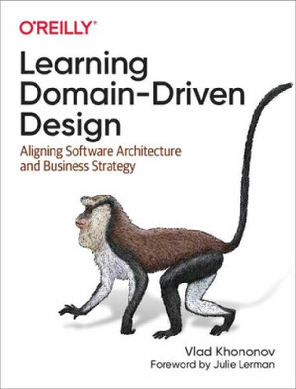 Learning Domain-Driven Design： Aligning Software Architecture and Business Strategy（Vladik Khononov）（O