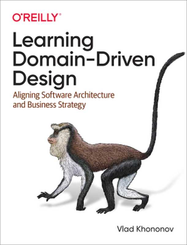 Learning Domain-Driven Design： Aligning Software Architecture and Business Strategy（Vladik Khononov）（O