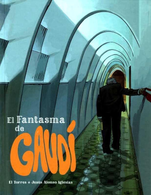 El fantasma de Gaudí（El Torres， Jesús Alonso Iglesias）（2015）