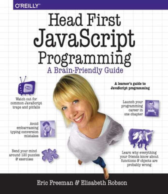 Head First JavaScript Programming： A Brain-Friendly Guide（Eric T. Freeman， Elisabeth Robson）（O’Reilly Media 2014）